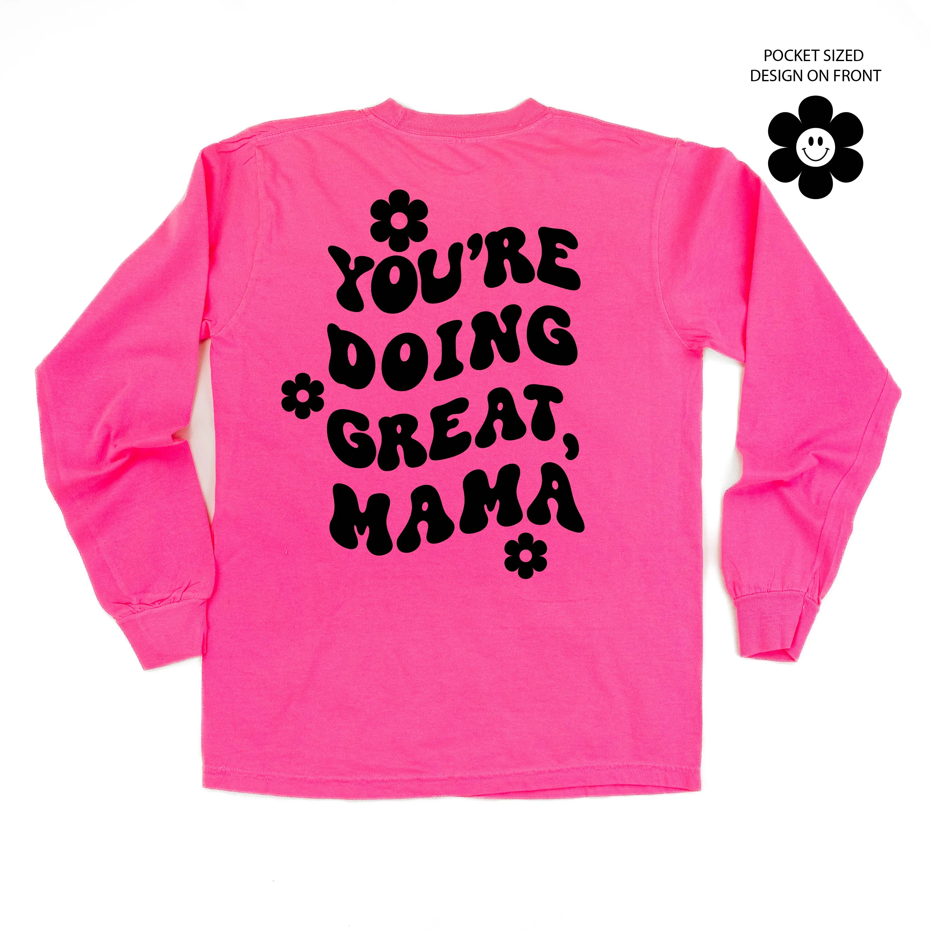 Melting Motherhood - YOU'RE DOING GREAT, MAMA - (w/ Simple Flower Smiley) - LONG SLEEVE COMFORT COLORS TEE